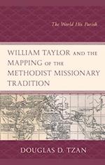 William Taylor and the Mapping of the Methodist Missionary Tradition
