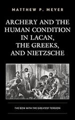 Archery and the Human Condition in Lacan, the Greeks, and Nietzsche