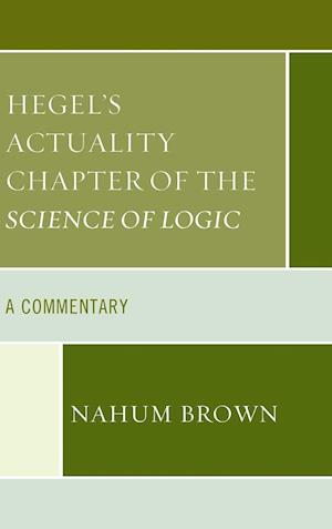 Hegel's Actuality Chapter of the Science of Logic