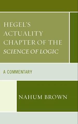 Hegel's Actuality Chapter of the Science of Logic