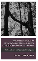 Tool Intelligence as an Explanation of Cross-Linguistic Variation and Family Resemblance