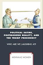 Political Satire, Postmodern Reality, and the Trump Presidency