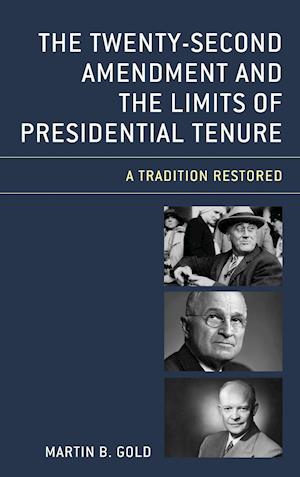 The Twenty-Second Amendment and the Limits of Presidential Tenure