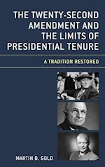 The Twenty-Second Amendment and the Limits of Presidential Tenure