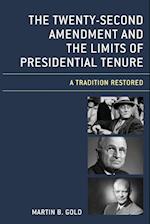 The Twenty-Second Amendment and the Limits of Presidential Tenure