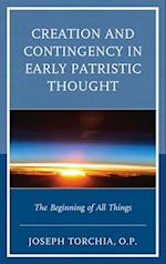 Creation and Contingency in Early Patristic Thought