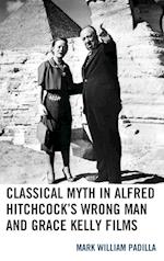 Classical Myth in Alfred Hitchcock's Wrong Man and Grace Kelly Films