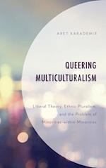 Queering Multiculturalism: Liberal Theory, Ethnic Pluralism, and the Problem of Minorities-within-Minorities 