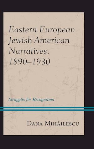 Eastern European Jewish American Narratives, 1890-1930