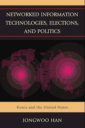 Networked Information Technologies, Elections, and Politics