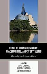 Conflict Transformation, Peacebuilding, and Storytelling