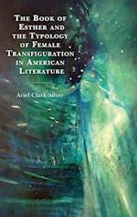 The Book of Esther and the Typology of Female Transfiguration in American Literature