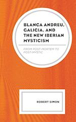 Blanca Andreu, Galicia, and the New Iberian Mysticism