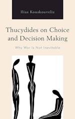 Thucydides on Choice and Decision Making