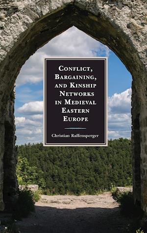 Conflict, Bargaining, and Kinship Networks in Medieval Eastern Europe