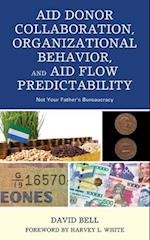 Aid Donor Collaboration, Organizational Behavior, and Aid Flow Predictability