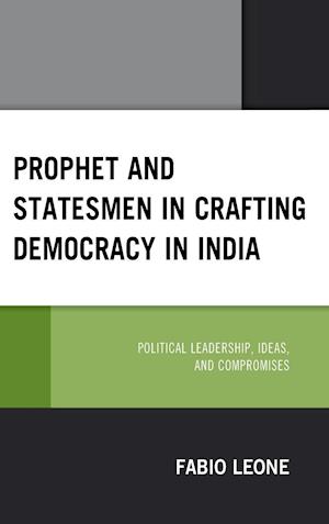 Prophet and Statesmen in Crafting Democracy in India