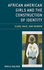 African American Girls and the Construction of Identity: Class, Race, and Gender 