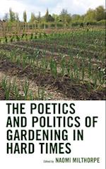 The Poetics and Politics of Gardening in Hard Times