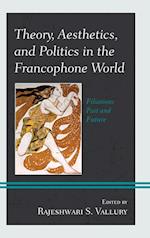 Theory, Aesthetics, and Politics in the Francophone World