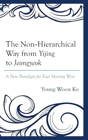 The Non-Hierarchical Way from Yijing to Jeongyeok