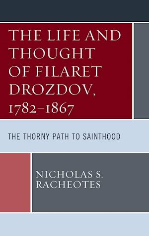 The Life and Thought of Filaret Drozdov, 1782-1867