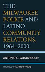 The Milwaukee Police and Latino Community Relations, 1964-2000