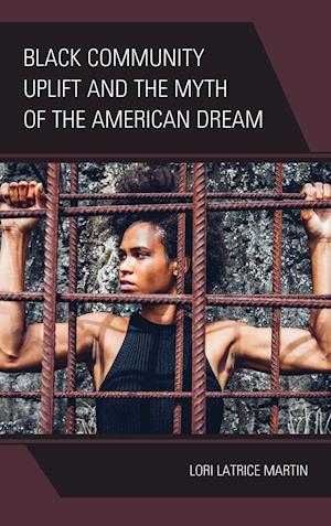 Black Community Uplift and the Myth of the American Dream