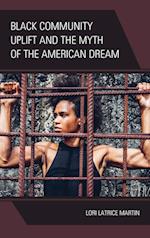 Black Community Uplift and the Myth of the American Dream