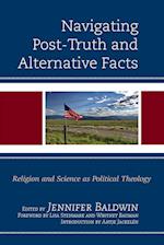 Navigating Post-Truth and Alternative Facts: Religion and Science as Political Theology 