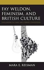 Fay Weldon, Feminism, and British Culture : Challenging Cultural and Literary Conventions 