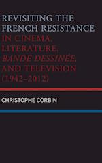 Revisiting the French Resistance in Cinema, Literature, Bande Dessinee, and Television (1942-2012)