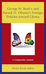 George W. Bush's and Barack H. Obama's Foreign Policies Toward Ghana