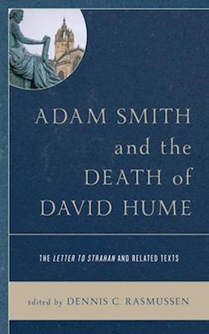 Adam Smith and the Death of David Hume : The Letter to Strahan and Related Texts