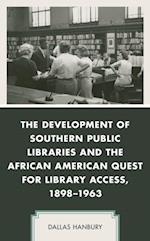 Development of Southern Public Libraries and the African American Quest for Library Access, 1898-1963
