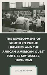 The Development of Southern Public Libraries and the African American Quest for Library Access, 1898-1963 
