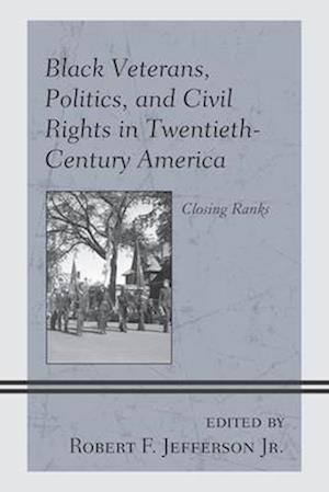 Black Veterans, Politics, and Civil Rights in Twentieth-Century America