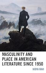 Masculinity and Place in American Literature since 1950