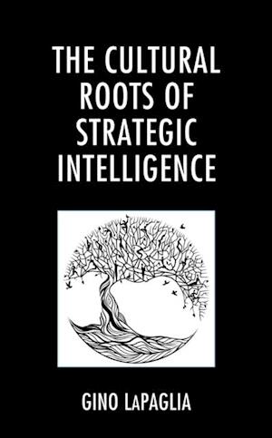 Cultural Roots of Strategic Intelligence