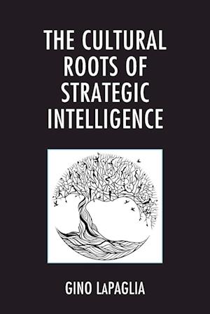 The Cultural Roots of Strategic Intelligence