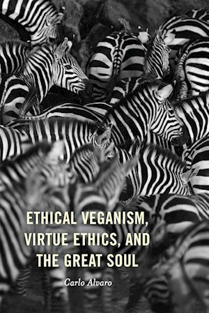 Ethical Veganism, Virtue Ethics, and the Great Soul