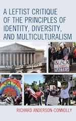 A Leftist Critique of the Principles of Identity, Diversity, and Multiculturalism