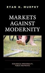 Markets against Modernity