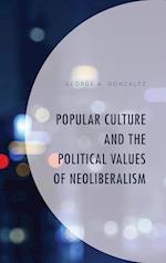 Popular Culture and the Political Values of Neoliberalism