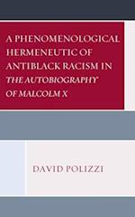 Phenomenological Hermeneutic of Antiblack Racism in The Autobiography of Malcolm X