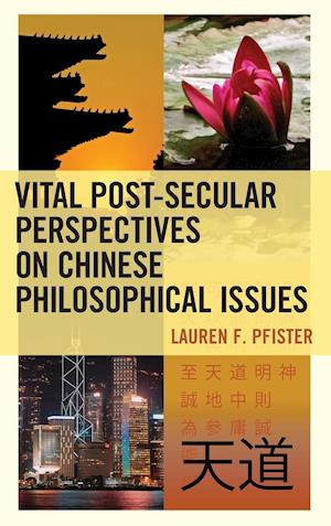 Vital Post-Secular Perspectives on Chinese Philosophical Issues