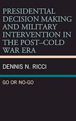 Presidential Decision Making and Military Intervention in the Post-Cold War Era
