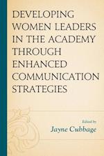 Developing Women Leaders in the Academy through Enhanced Communication Strategies