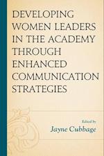 Developing Women Leaders in the Academy through Enhanced Communication Strategies 