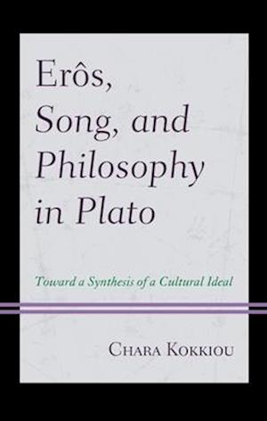 Eros, Song, and Philosophy in Plato